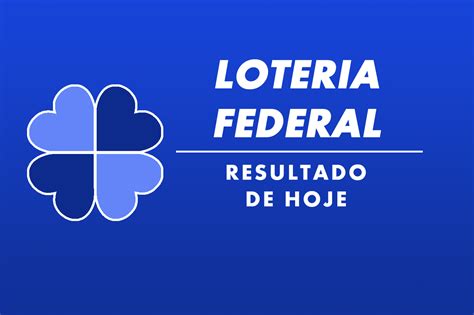 Resultado da Loteria Federal, Loteria Federal de Hoje das 19 horas